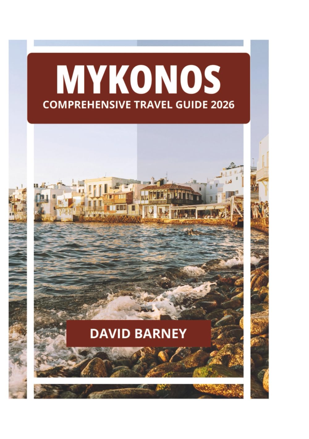 MYKONOS COMPREHENSIVE TRAVEL GUIDE 2026
