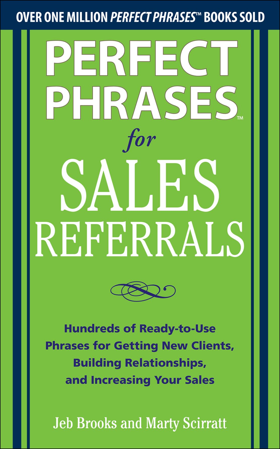 Perfect Phrases for Sales Referrals: Hundreds of Ready-to-Use Phrases for Getting New Clients, Building Relationships, and Increasing Your Sales