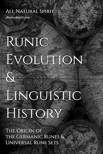 Runic Evolution & Linguistic History (Black & White Version) The Origin Of The Germanic Runes & Universal Rune Sets