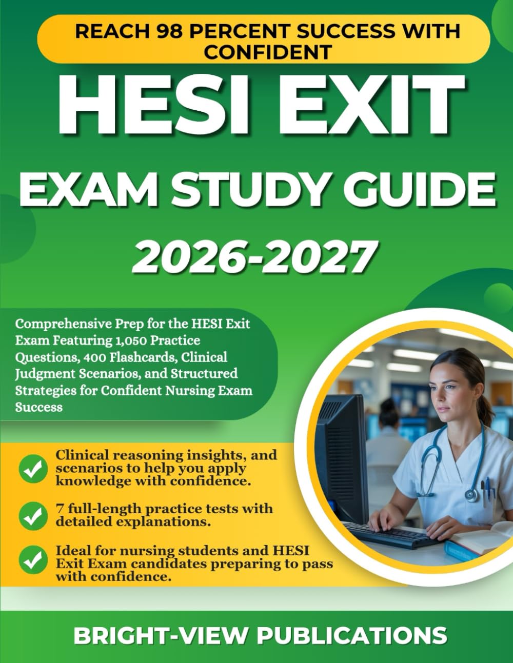 HESI EXIT EXAM STUDY GUIDE 2026-2027: Comprehensive Prep for the HESI Exit Exam Featuring 1,050 Practice Questions, 400 Flashcards, Clinical Judgment ... Strategies for Confident Nursing Exam Success