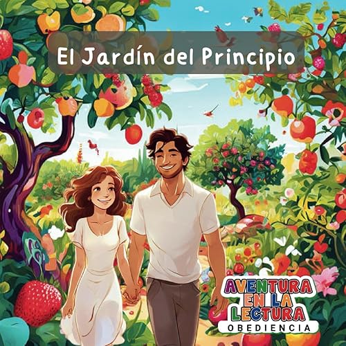 El Jardín del Principio: El Valor de la Obediencia (Spanish Edition)