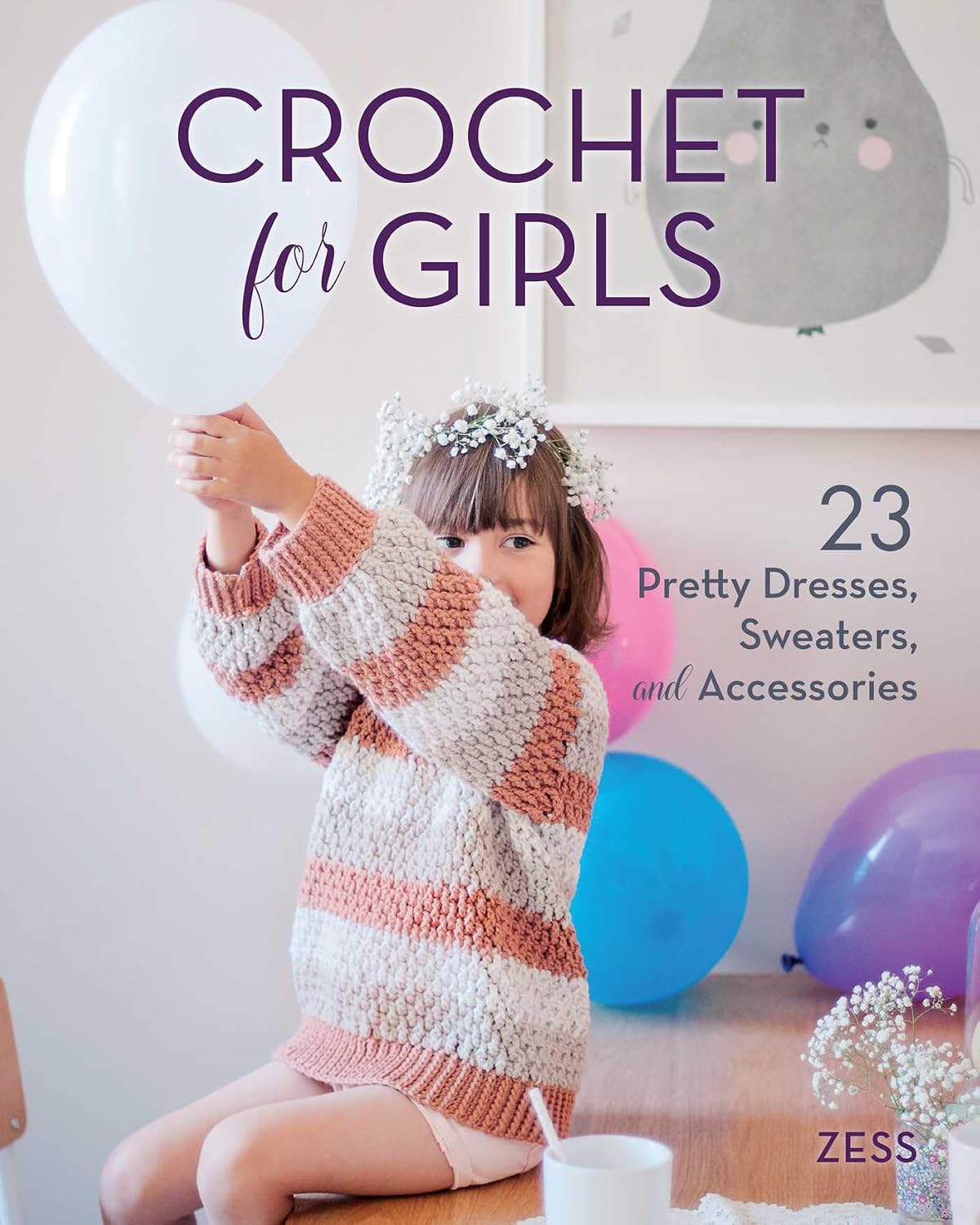 Crochet for Girls: 23 Dresses, Sweaters, and Accessories      Paperback – May 17, 2019