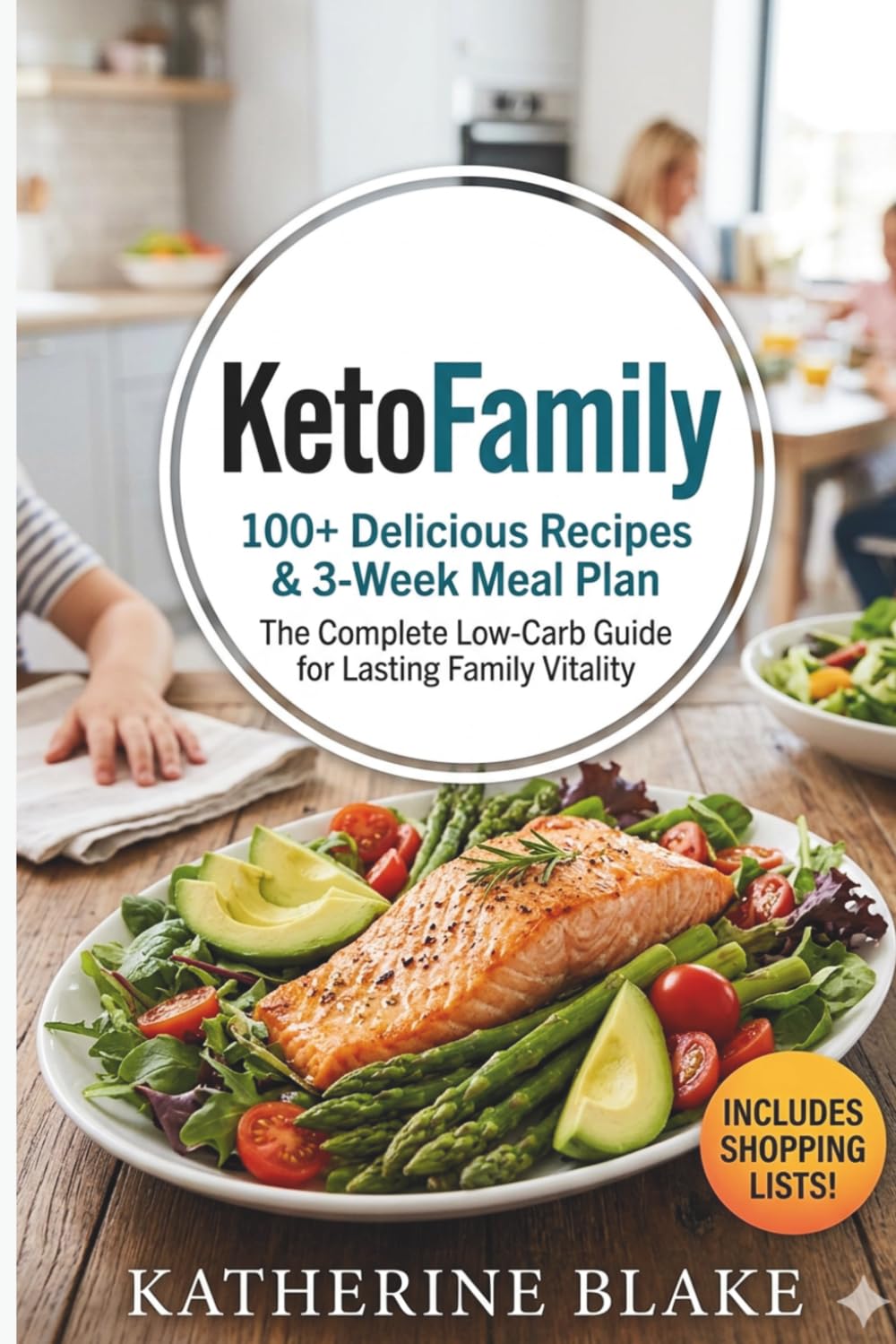 Keto Family: 100+ Delicious Recipes & 3-Week Meal Plan