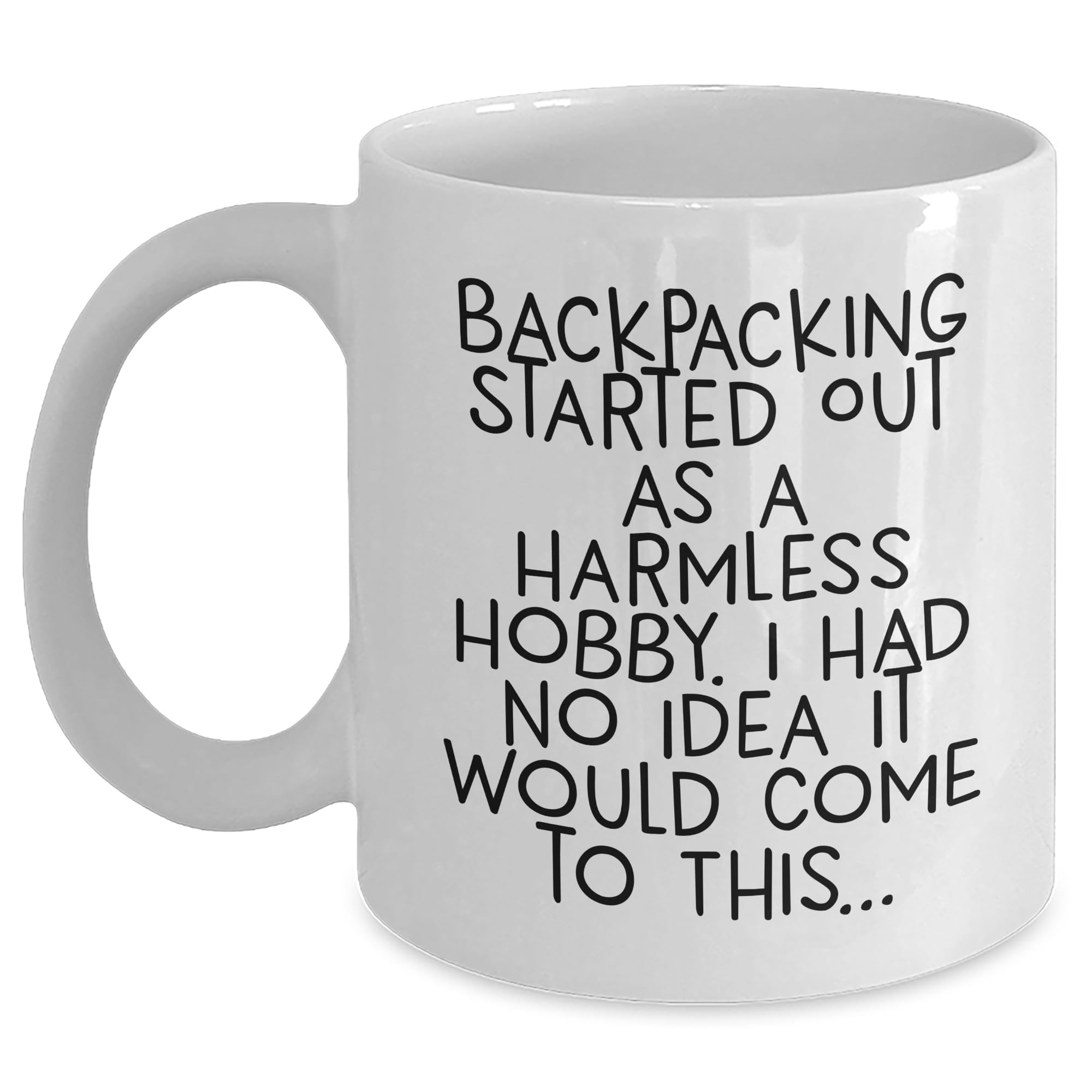 Backpacking Gifts for Men from Friends, White Coffee Mug with Funny Quote: 'Backpacking Started Out As A Harmless Hobby...