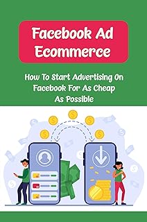 Facebook Ad Ecommerce: How To Start Advertising On Facebook For As Cheap As Possible