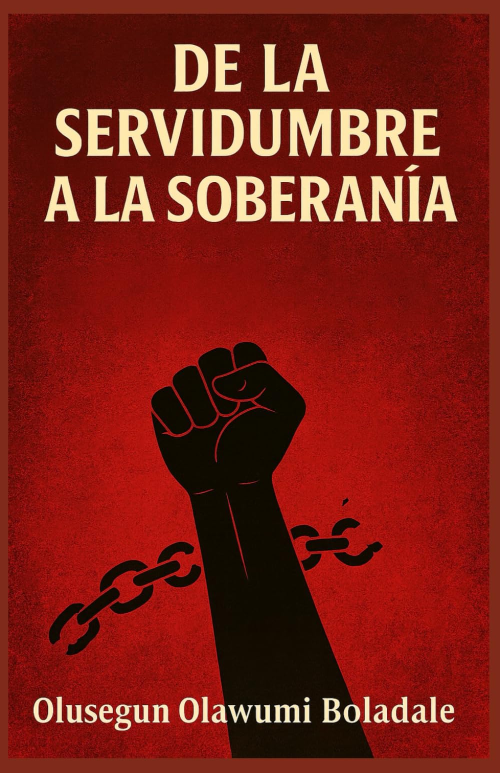 DE LA SERVIDUMBRE A LA SOBERANÍA: Una guía cristiana para la liberación, la identidad, la liberación de la vergüenza y la transformación sobrenatural