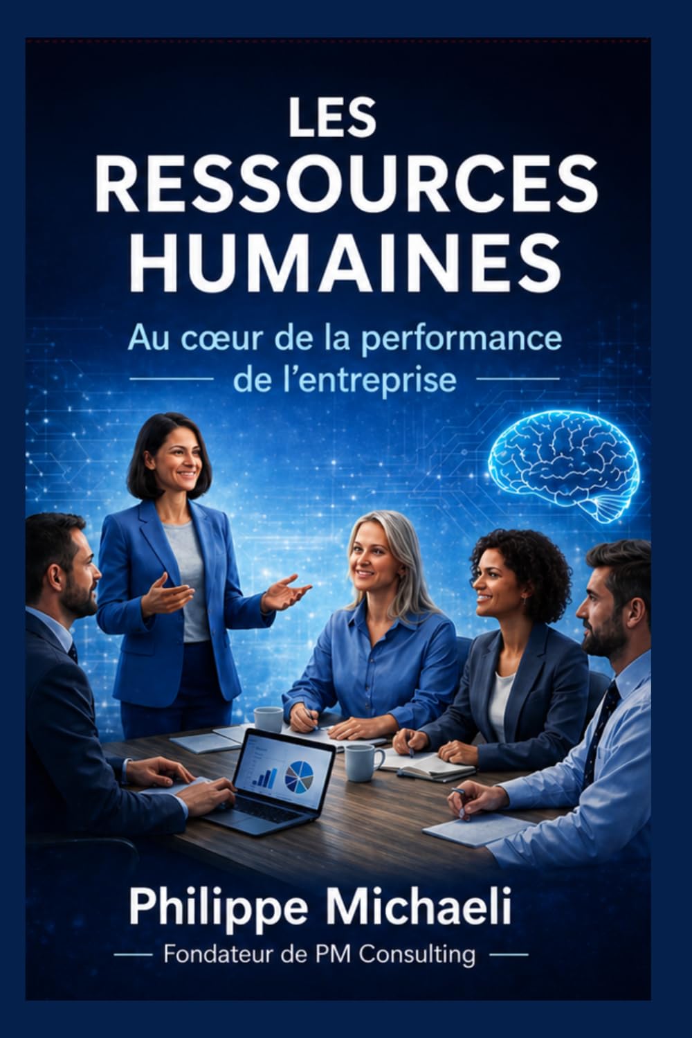 LES RESSOURCES HUMAINES: Au coeur de la performance de l entreprise