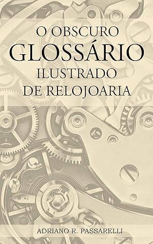O Obscuro Glossário Ilustrado de Relojoaria