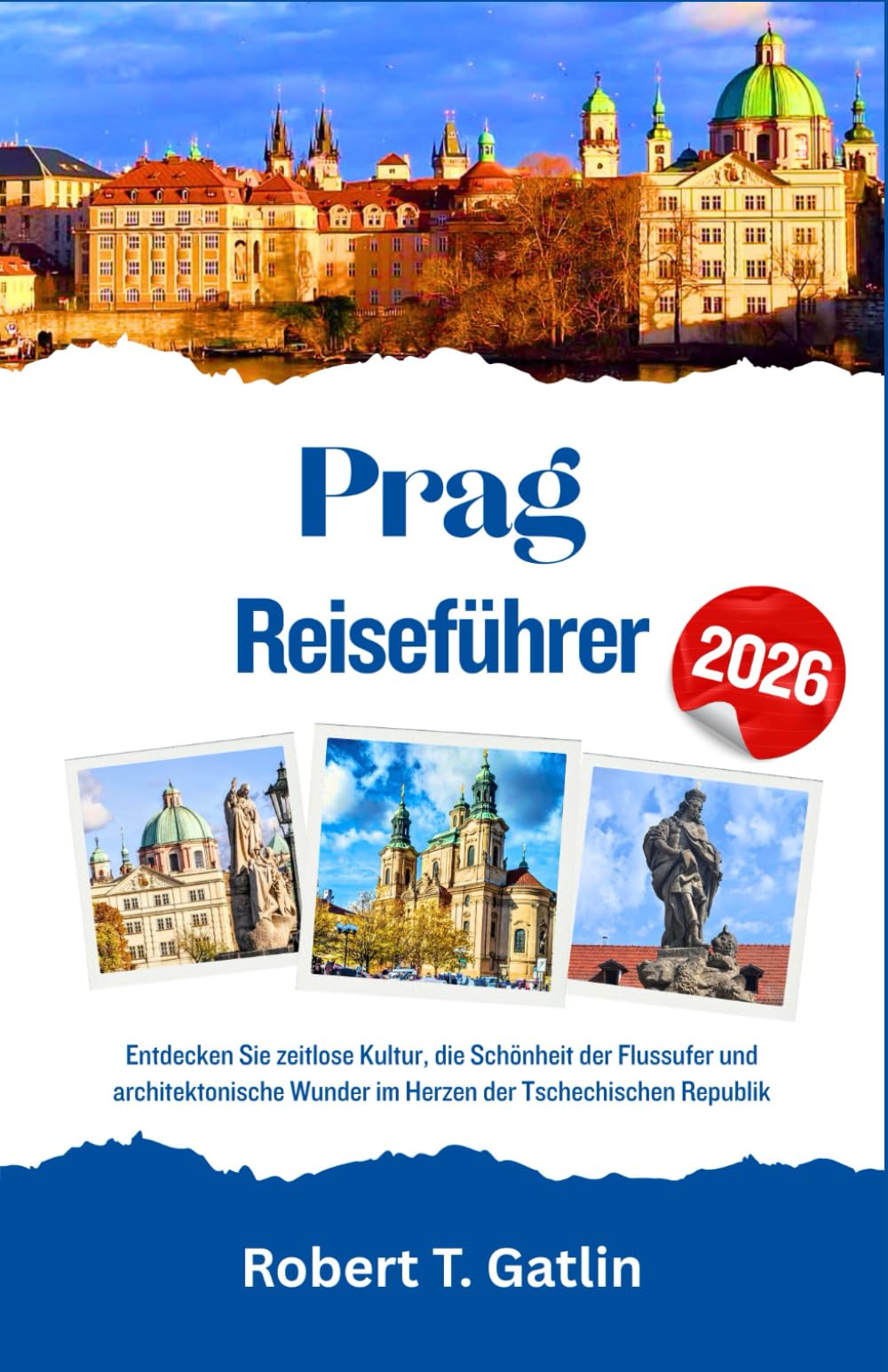 Prag Reiseführer 2026: Entdecken Sie zeitlose Kultur, die Schönheit der Flussufer und architektonische Wunder im Herzen der Tschechischen Republik