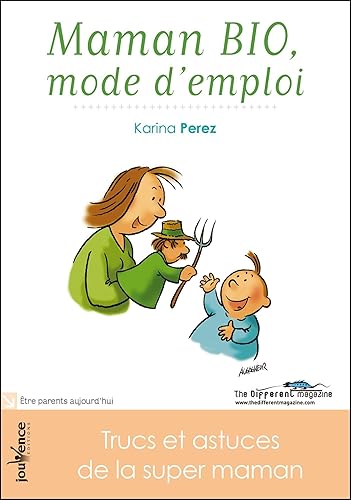 Maman bio: Mode d'emploi: Trucs et astuces de la super-maman !