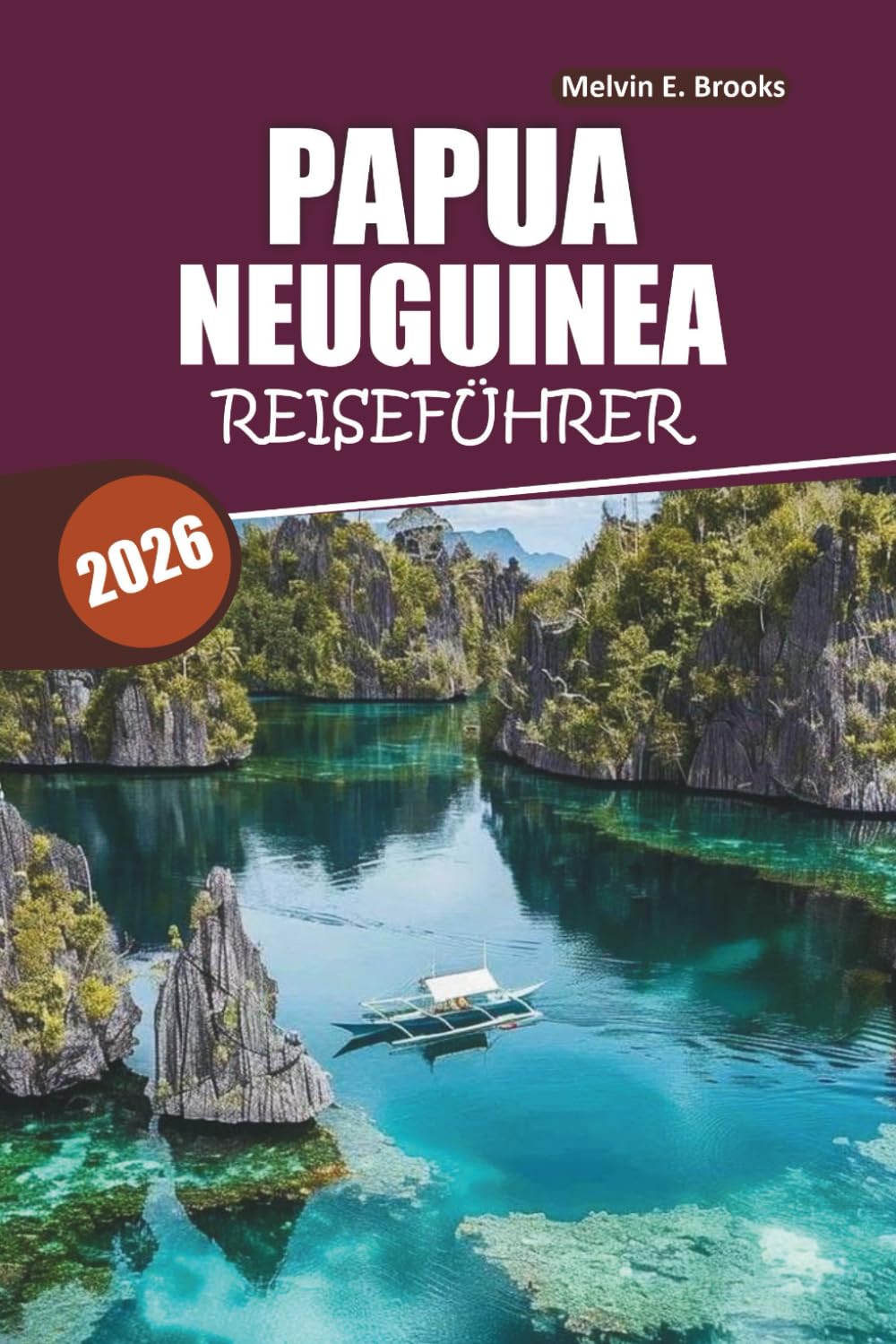 Papua-Neuguinea Reiseführer 2026: Ihr unverzichtbares Handbuch zu Natur, Kultur, Abenteuer und kulinarischen Genüssen