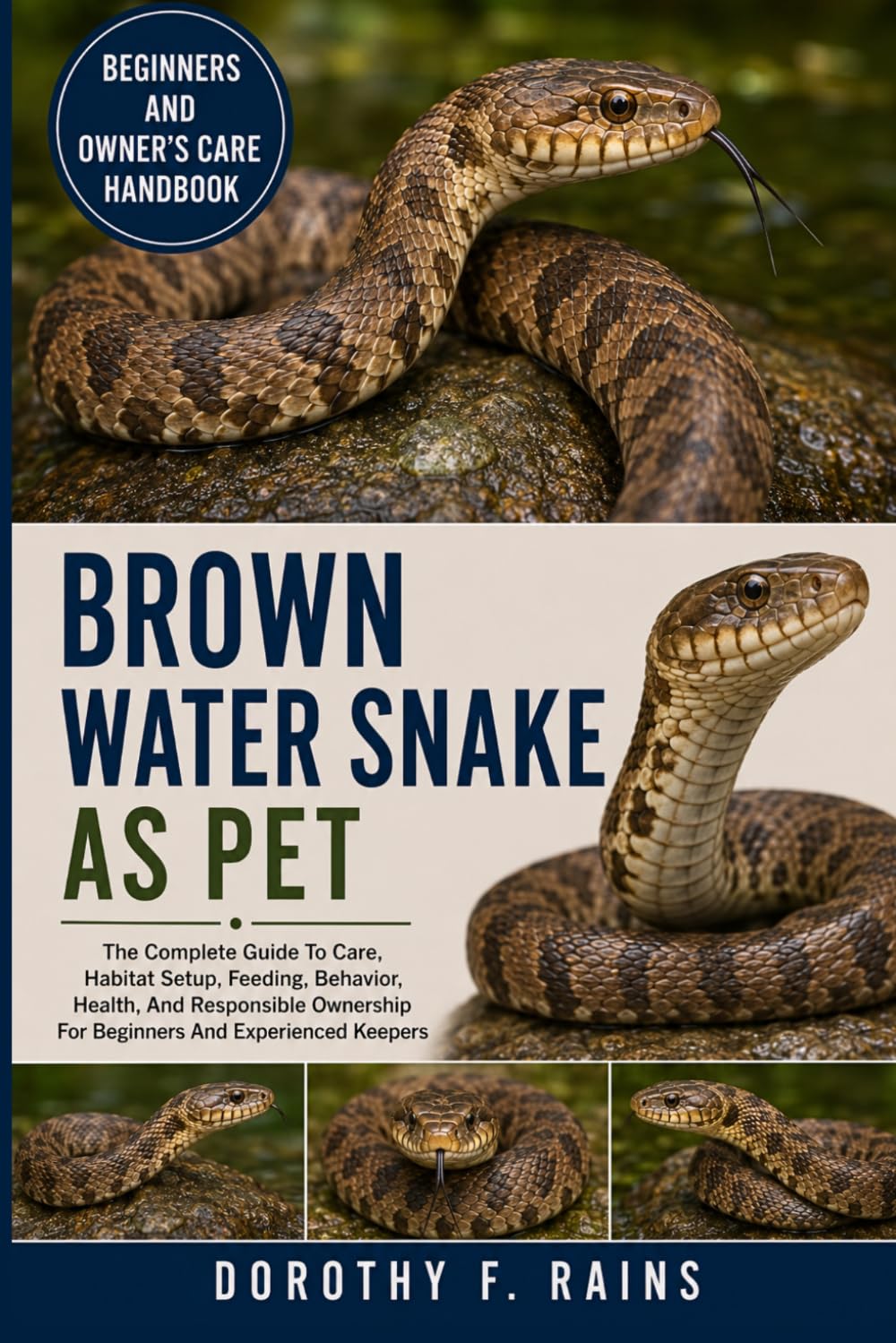 BROWN WATER SNAKE AS PET: The Complete Guide To Care, Habitat Setup, Feeding, Behavior, Health, And Responsible Ownership For Beginners And Experienced Keepers