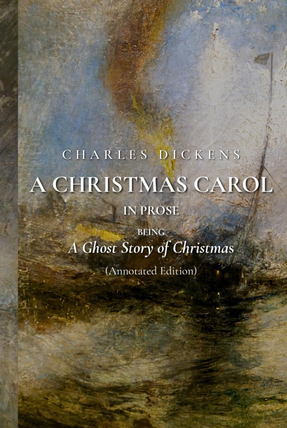 A Christmas Carol in Prose; Being a Ghost Story of Christmas (Annotated Edition)