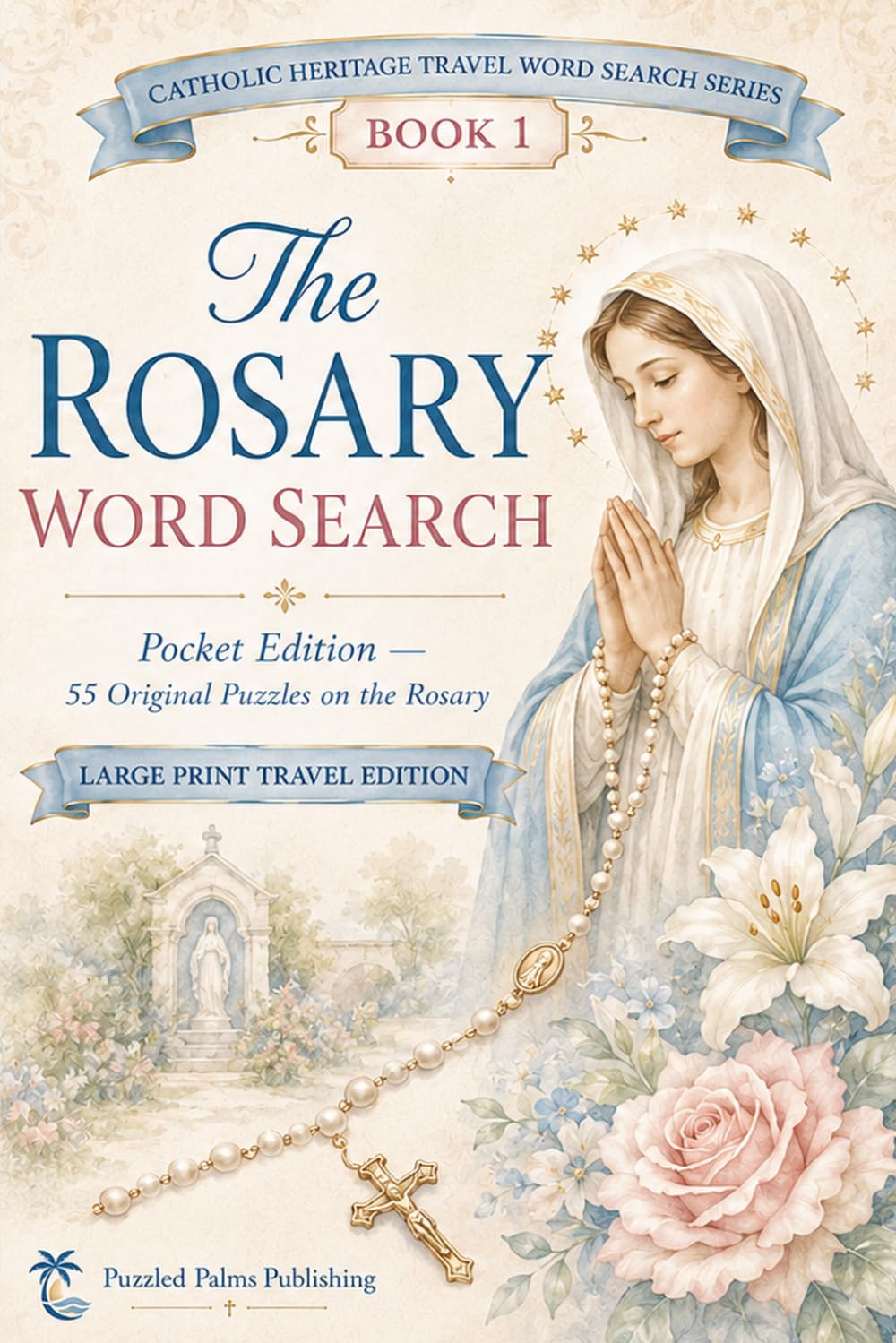 The Rosary Word Search: Travel Size Catholic Word Search Puzzles for Prayer, Reflection, and Marian Devotion (Catholic Heritage Word Search Travel Size Series)