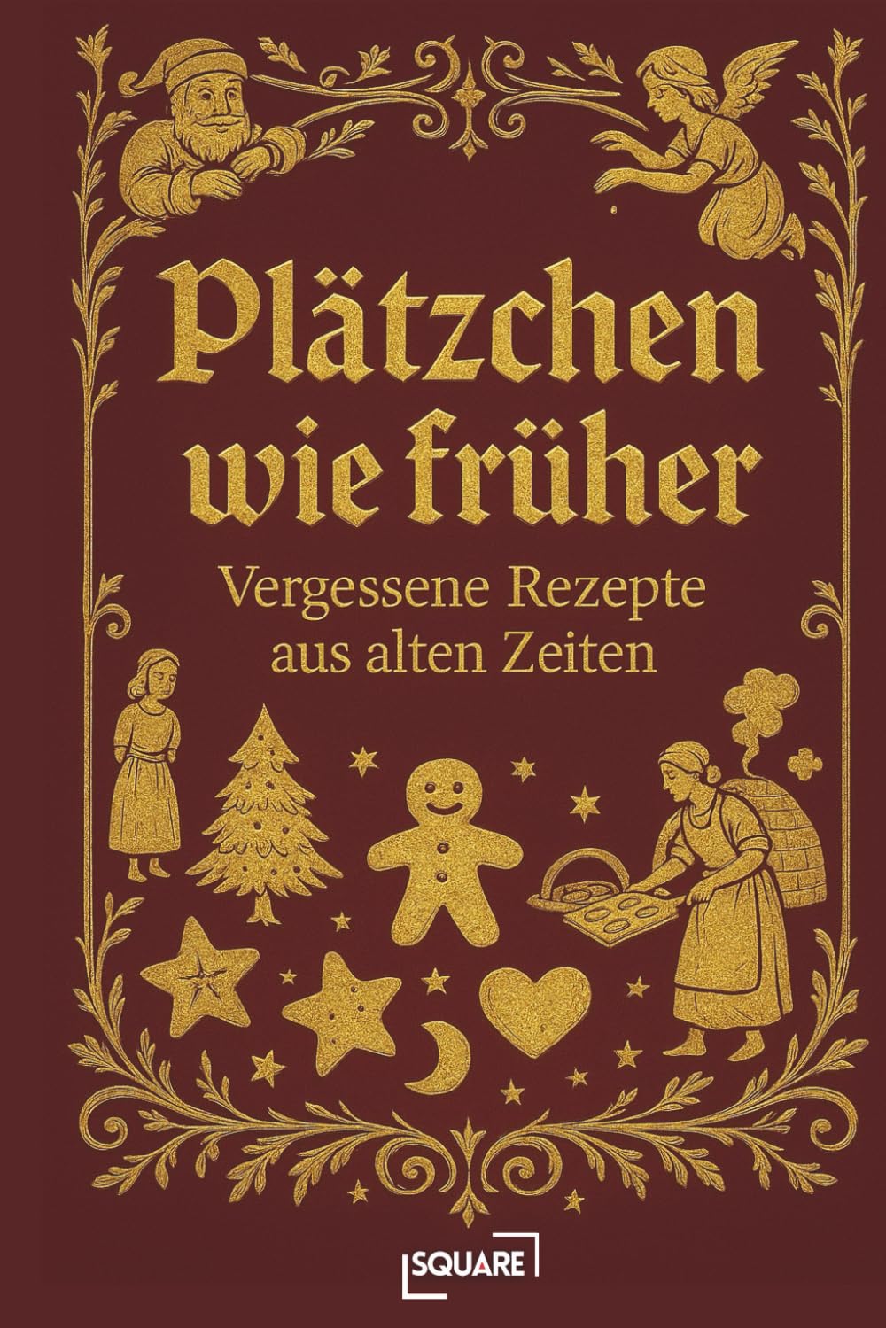 Plätzchen wie früher – Vergessene Rezepte aus alten Zeiten. Das Weihnachtsbacken der alten Welt: Eine Zeitreise in den Plätzchenteller und traditionelle Backrezepte von damals. (LYNORA)