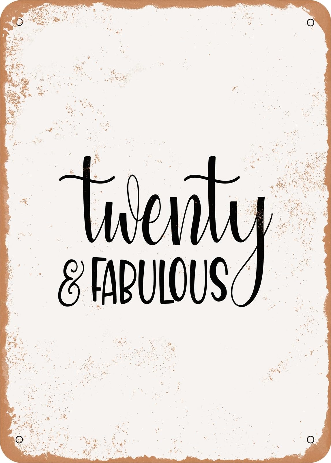 Metal Sign - Twenty and Fabulous - Vintage Look home decor