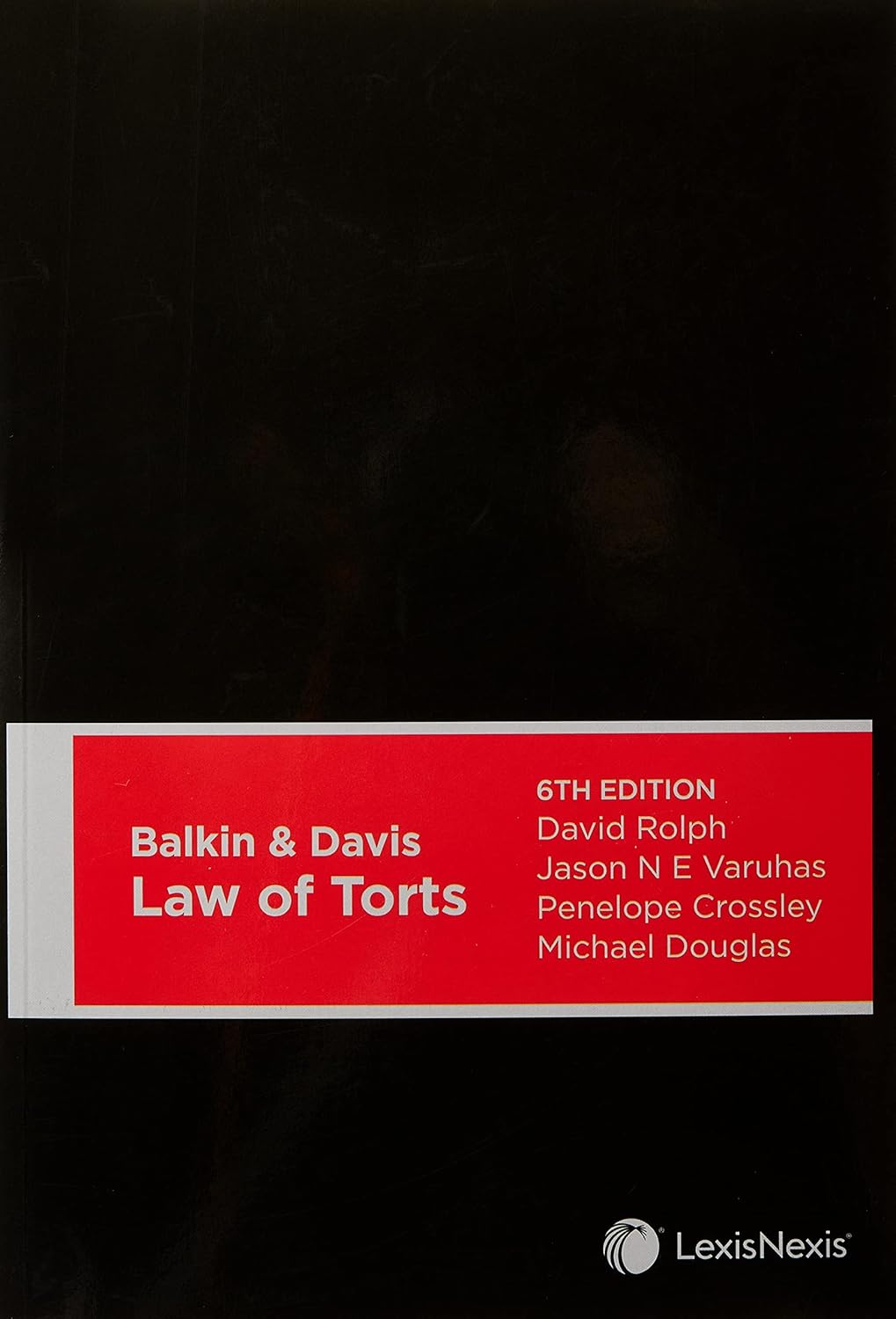 Balkin & Davis Law of Torts, 6th edition: Veruhas Crossley and Douglas ...