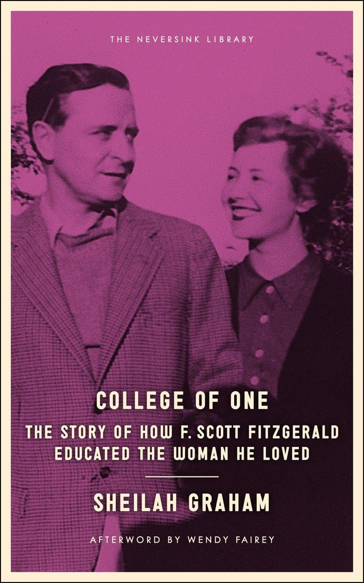 Buy College of One: The Story of How F. Scott Fitzgerald Educated the Women He Loved (Neversink) — BookShops.in