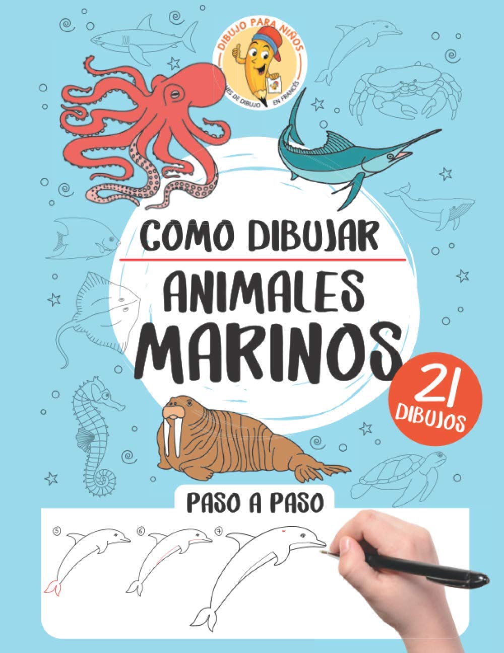 Cómo dibujar animales marinos: 21 dibujos paso a paso (como dibujar paso a paso) (Spanish Edition)
