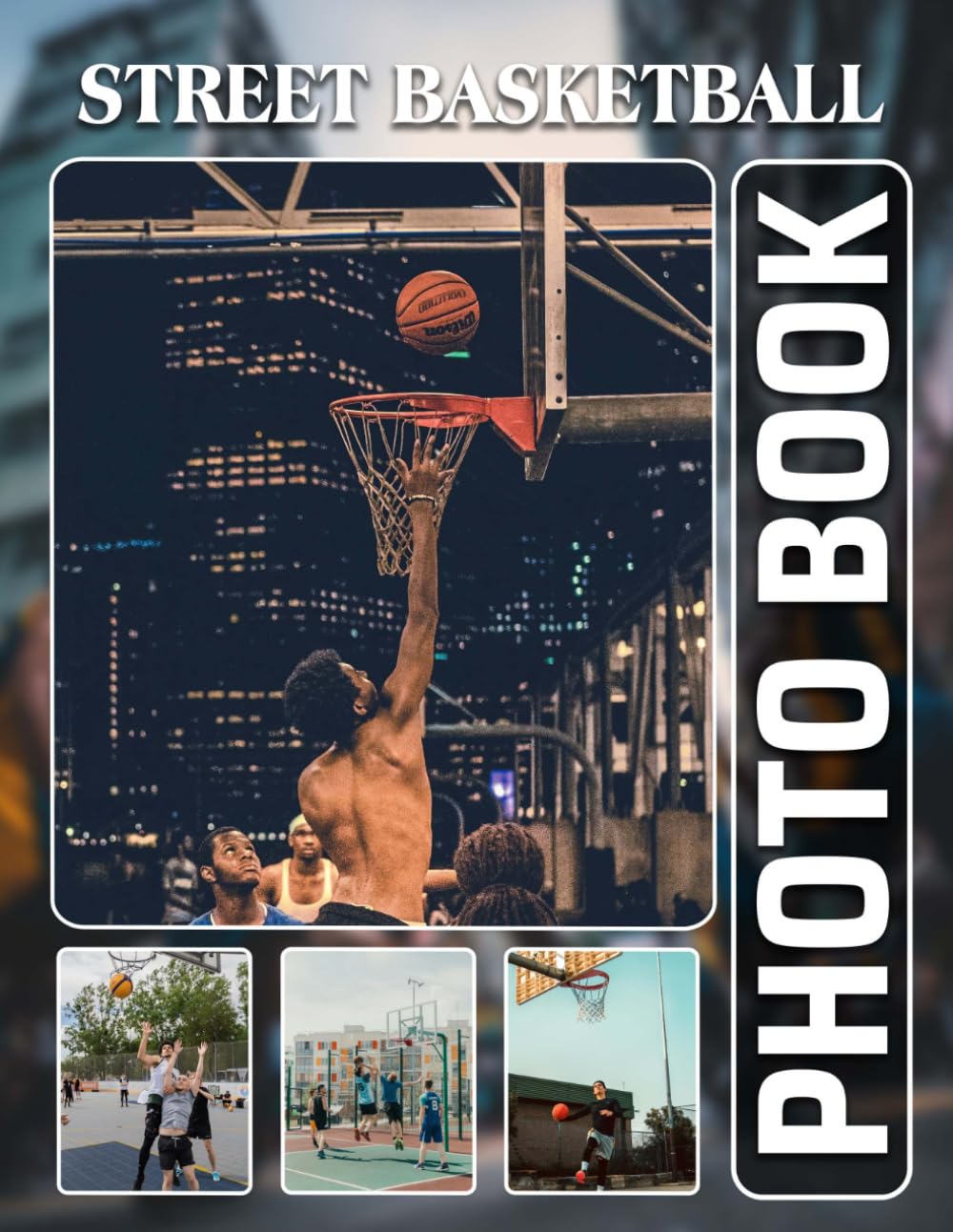 Street Basketball Photobook: The 40 Photos Of Urban Court Games And Hoop Action Shots For Relaxation