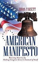 American Manifesto: Rescuing America by Making Congress Serve Us Instead of Itself