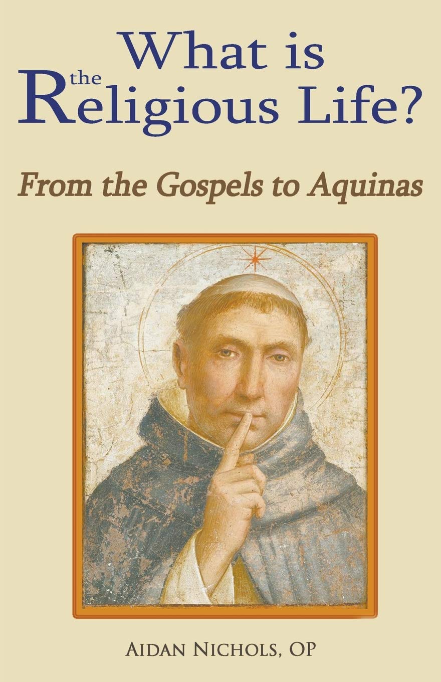 What is the Religious Life?: From the Gospels to Aquinas