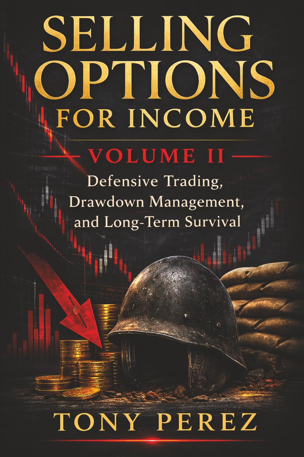 Selling Options for Income - Volume 2: Defensive Trading, Drawdown Management, and Long-Term Survival (The Options Income Blueprint Series)
