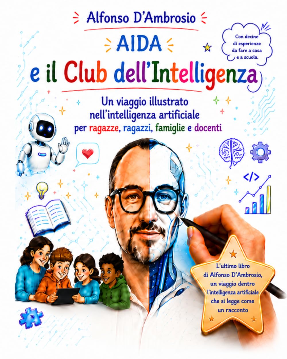 AIDA e il Club dell'Intelligenza: Un racconto illustrato per ragazzi, famiglie e insegnanti, sull'intelligenza artificiale