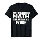 The Answer is Python Funny Math Teacher Student T-Shirt