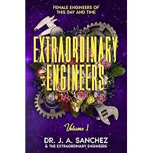 Extraordinary Engineers Female Engineers of This Day and Time