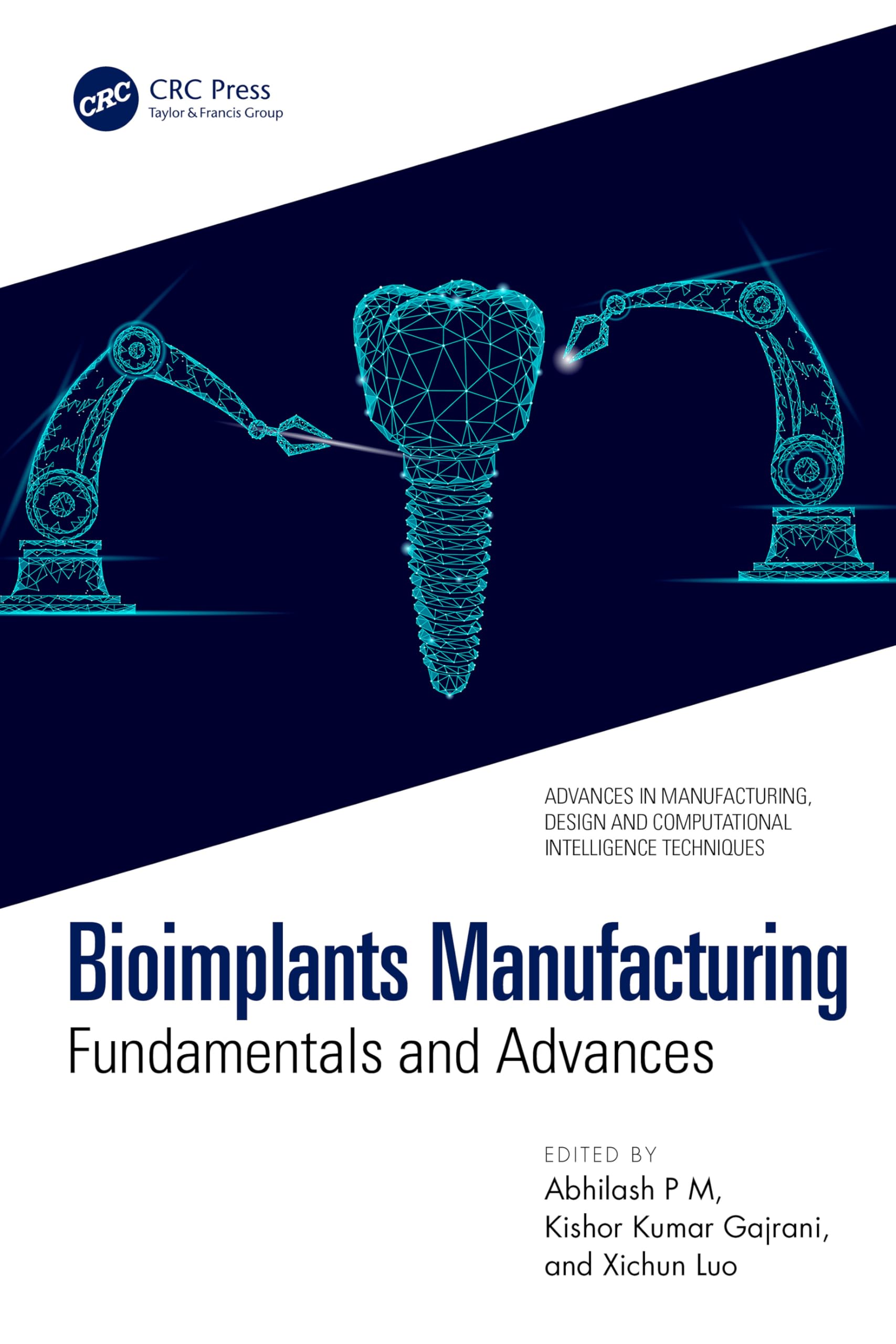 Bioimplants Manufacturing: Fundamentals and Advances (Advances in Manufacturing, Design and Computational Intelligence Techniques)