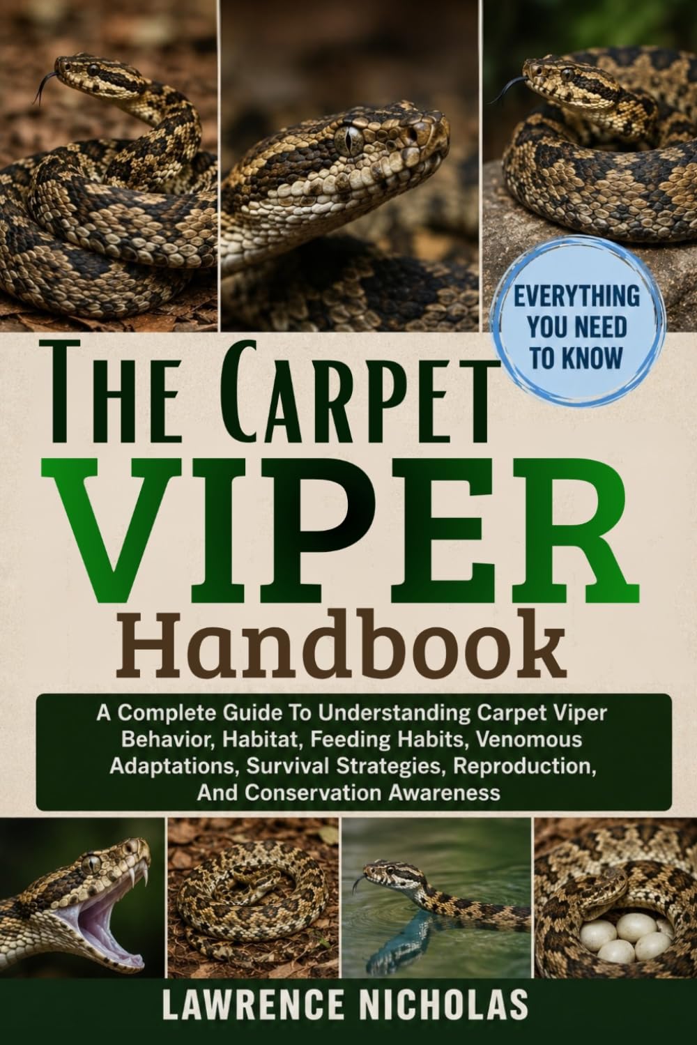 THE CARPET VIPER HANDBOOK: A Complete Guide To Understanding Carpet Viper Behavior, Habitat, Feeding Habits, Venomous Adaptations, Survival Strategies, Reproduction, And Conservation Awareness