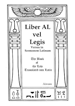 Liber AL vel Legis Versus in Sermonem Latinum The Book of the Law Translated into Latin