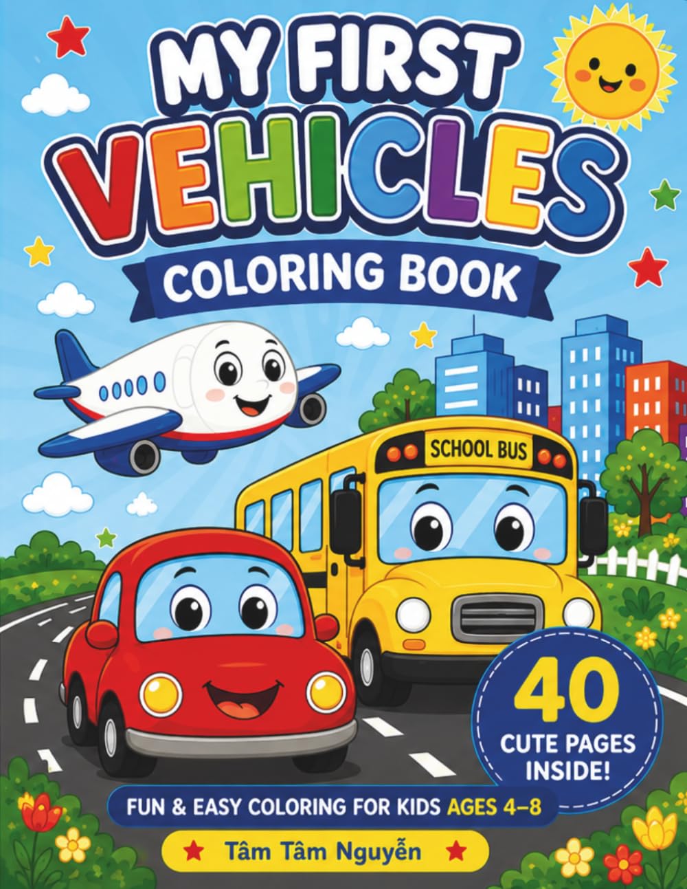 My First Vehicles Coloring Book: Fun & Easy Coloring for Kids Ages 4–8 with Cute Vehicles and Simple Designs