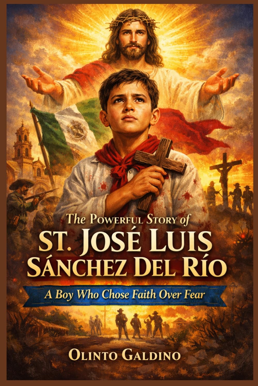 The Powerful Story of St. José Luis Sánchez Del Río (Christian Saints Biographies)