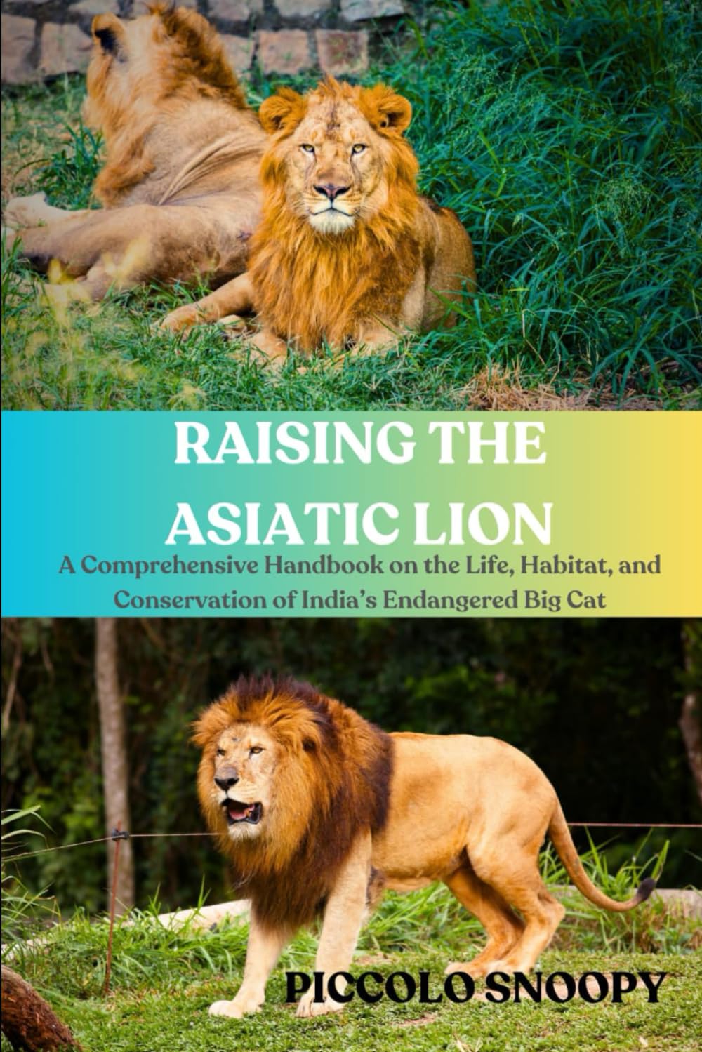 Raising the Asiatic Lion: A Comprehensive Handbook on the Life, Habitat, and Conservation of India’s Endangered Big Cat