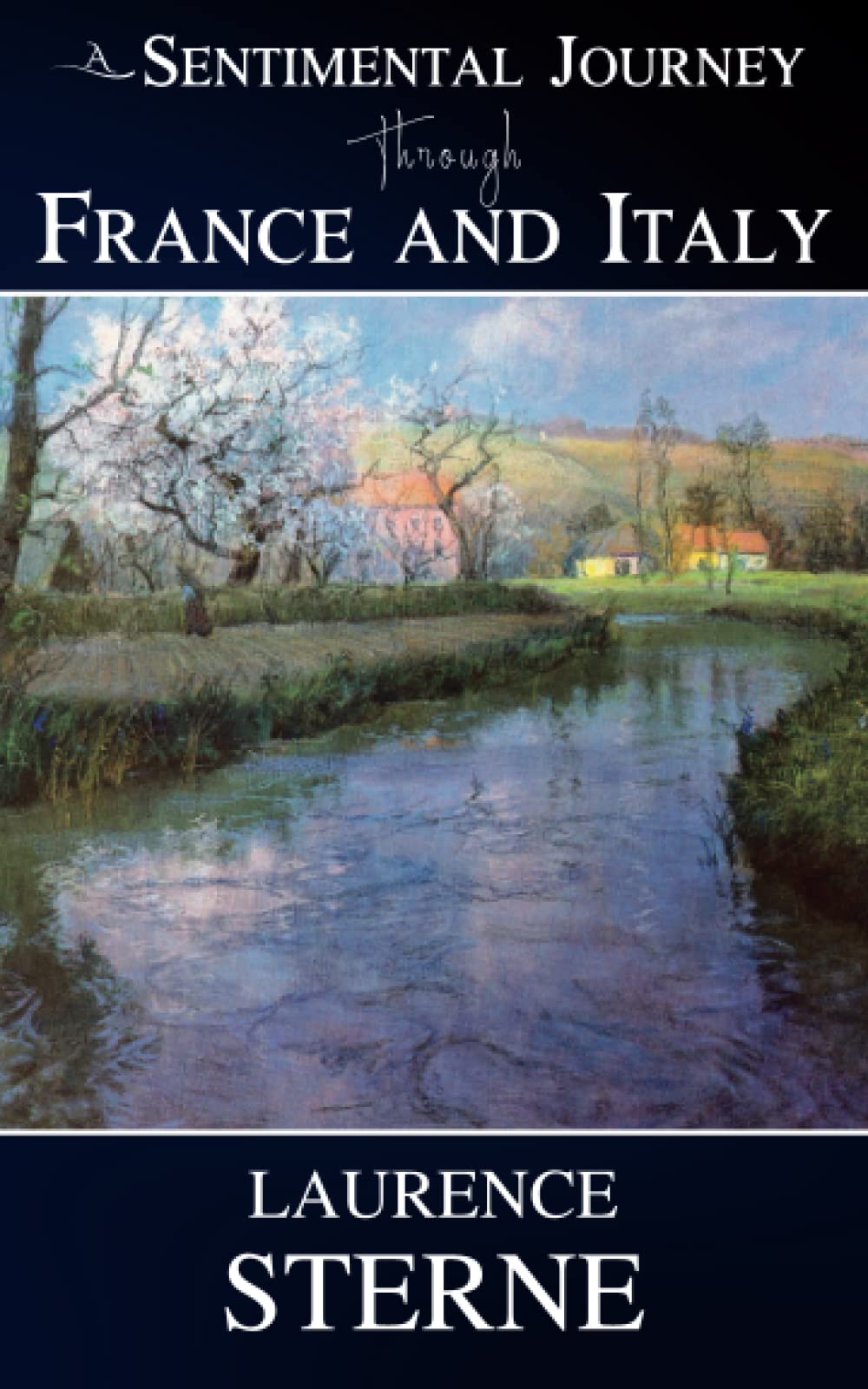 A Sentimental Journey Through France and Italy: Travel Adventures (Annotated)