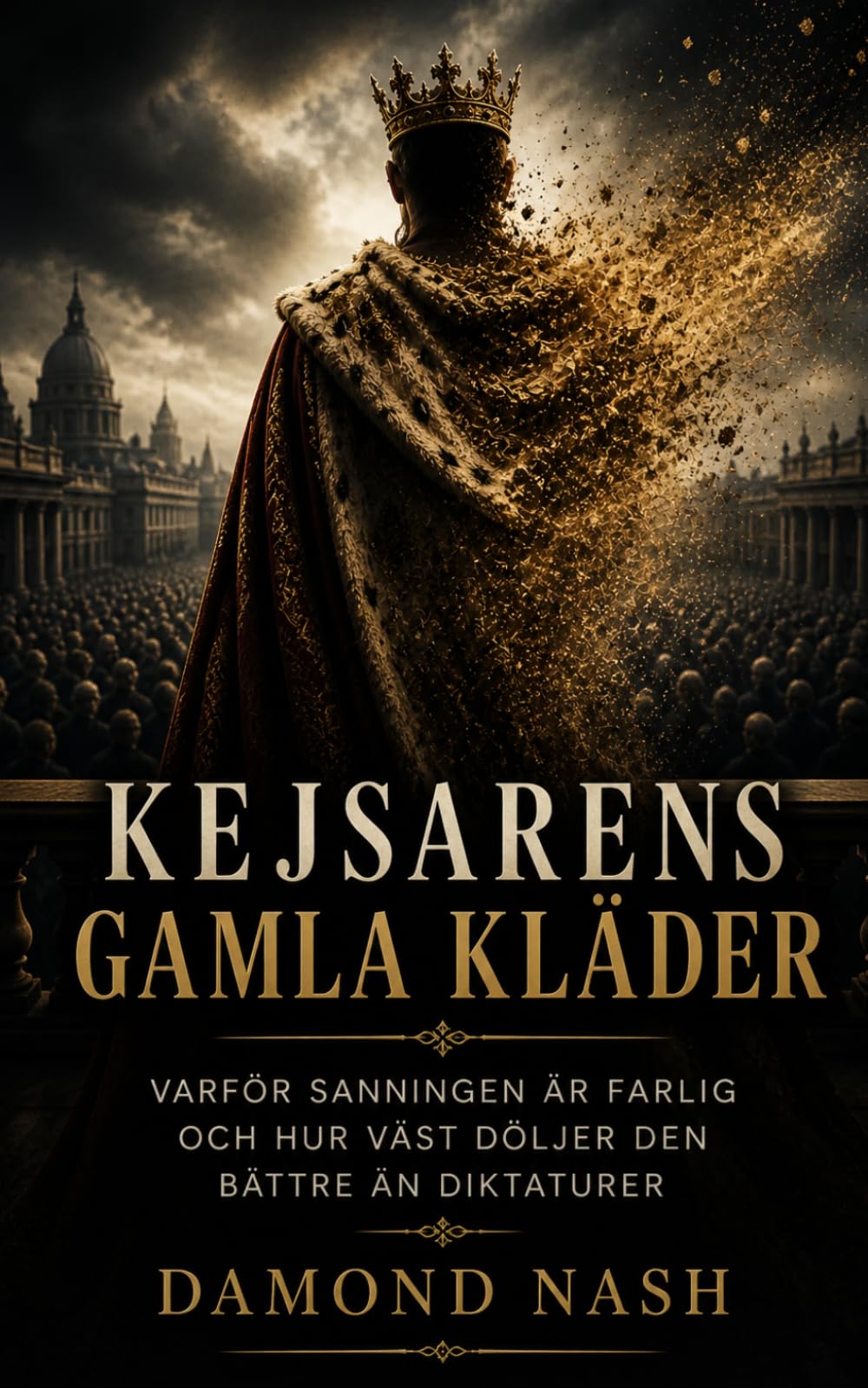 Kejsarens gamla kläder: Varför sanningen är farlig och hur väst döljer den bättre än diktaturer