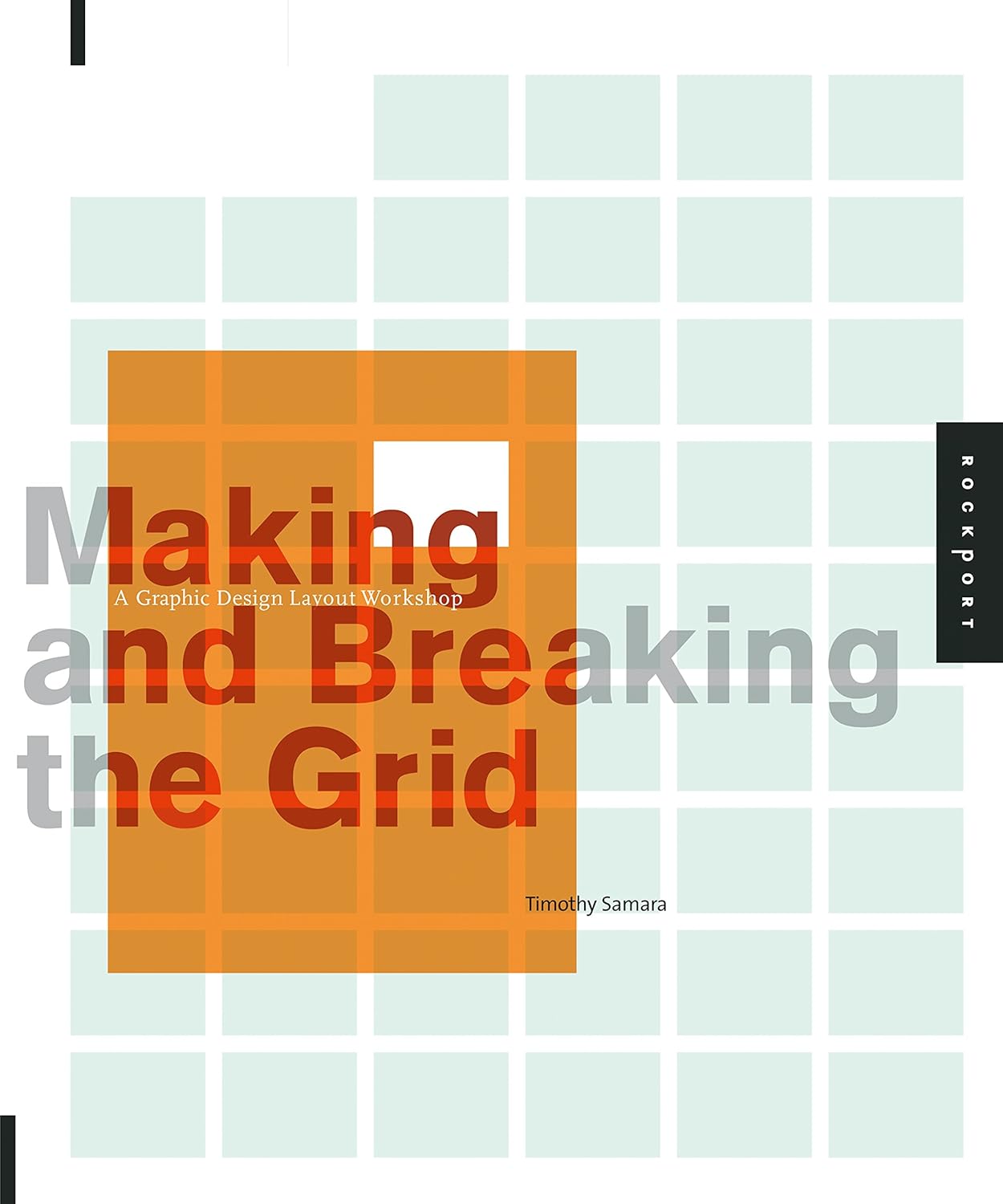 Making and Breaking the Grid: A Graphic Design Layout Workshop      Paperback – May 1, 2005