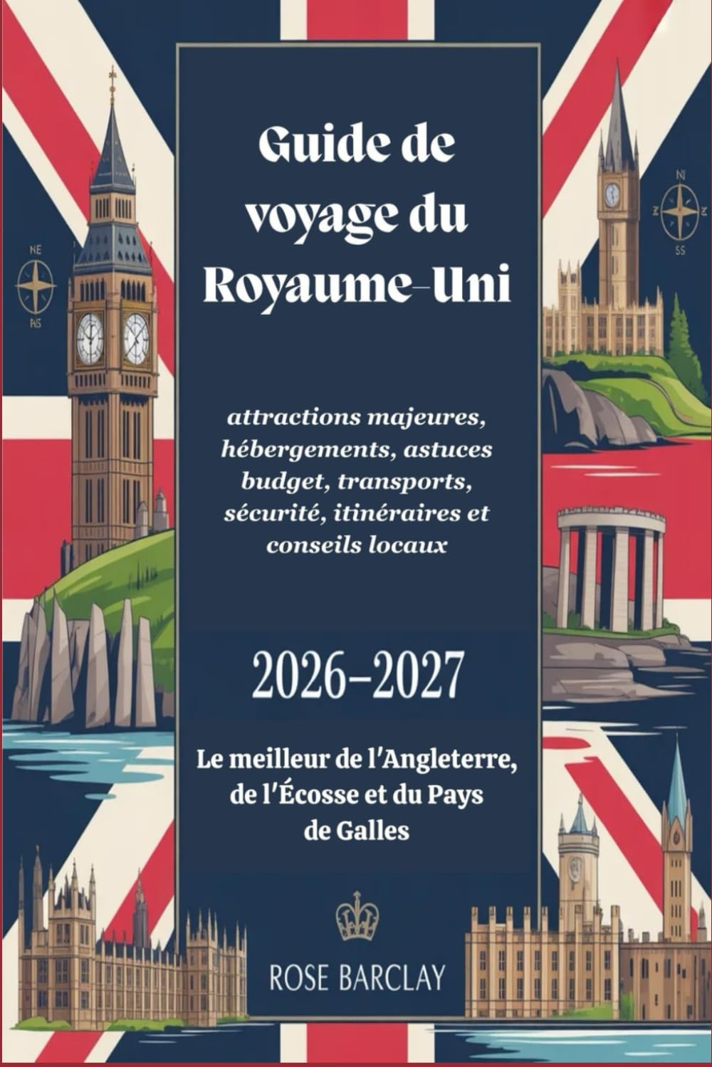 Guide de voyage du Royaume-Uni 2026 - 2027 attractions majeures, hébergements, astuces budget, transports, sécurité, itinéraires et conseils locaux