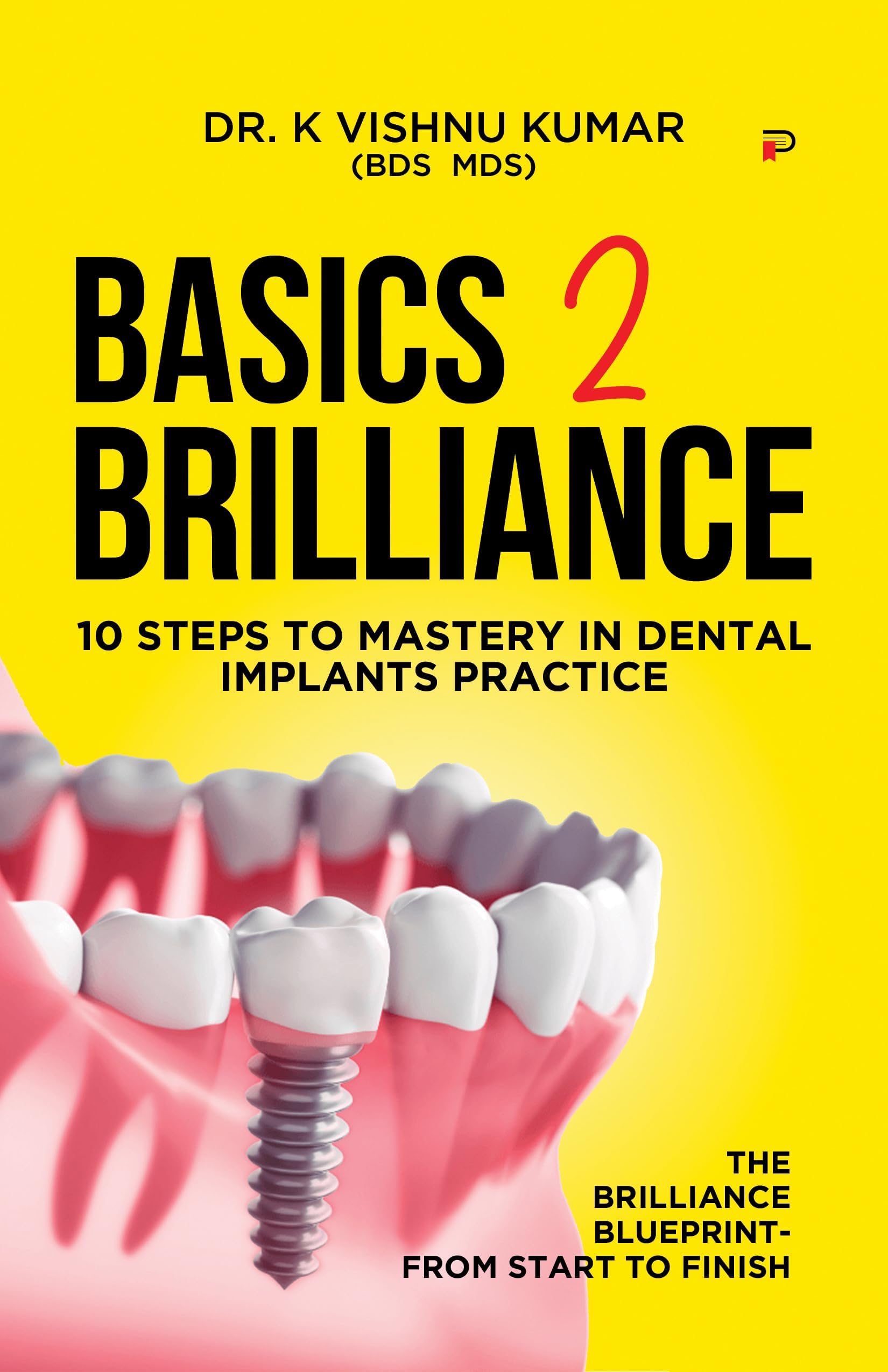 BASICS TO BRILLIANCE IN DENTAL IMPLANTS: 10 Clinical Steps