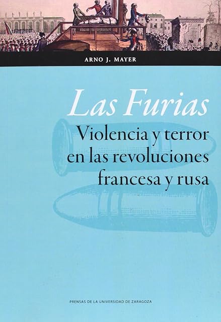 Portada de Las Furias Violencia y Terror en las Revoluciones Francesa y Rusa