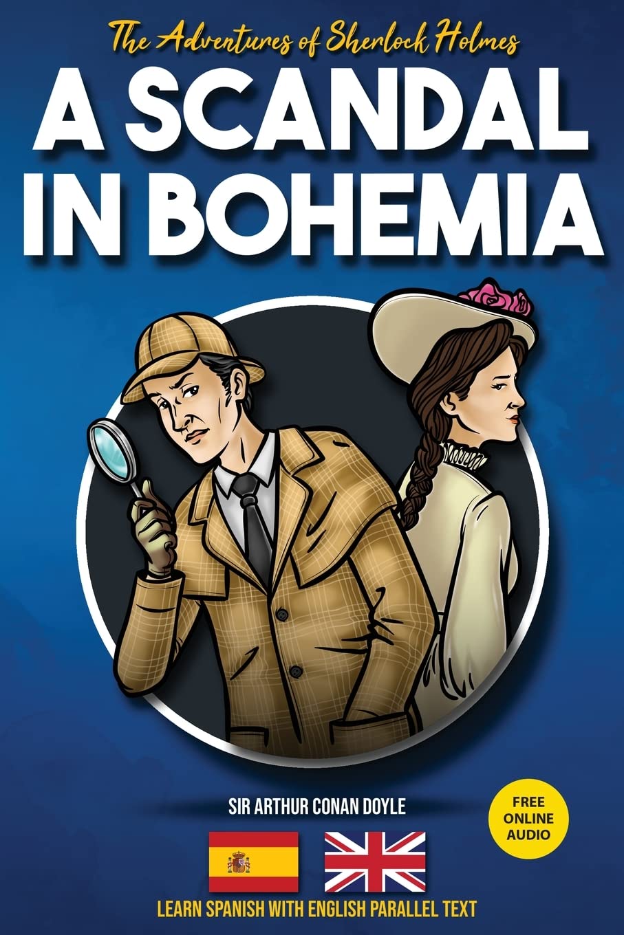 The Adventures of Sherlock Holmes - A Scandal in Bohemia: Learn Spanish with English Parallel Text: 1 (Sherlock Holmes Bilingual Reader)