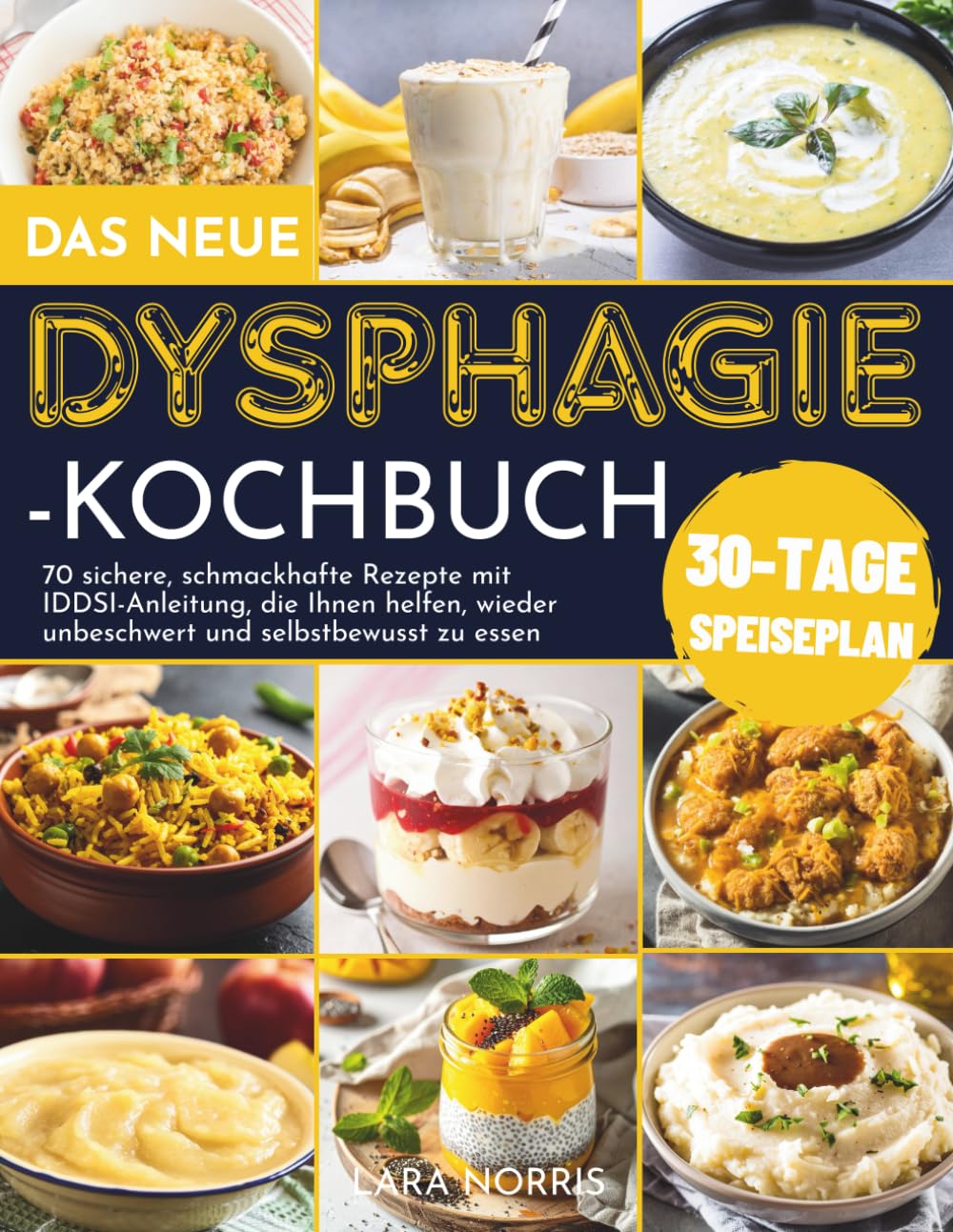 Das Neue Dysphagie-Kochbuch: 70 sichere, schmackhafte Rezepte mit IDDSI-Anleitung, die Ihnen helfen, wieder unbeschwert und selbstbewusst zu essen