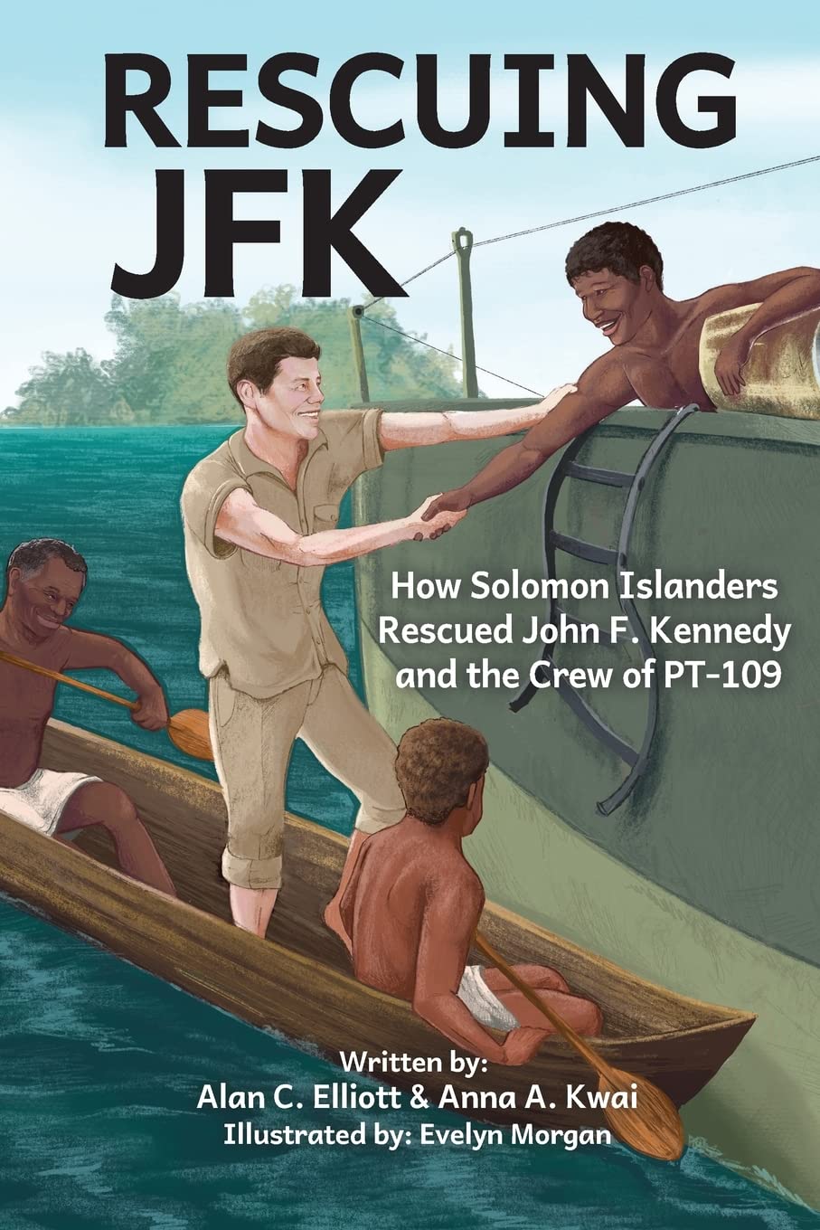 Rescuing JFK: How Solomon Islanders Rescued John. F. Kennedy and the Crew of the PT-109