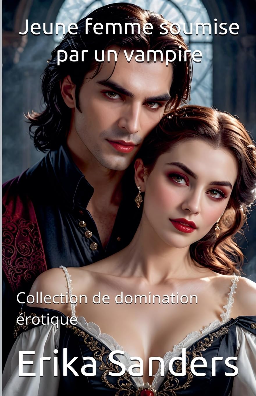 Jeune femme soumise par un vampire (17) (Collection de Domination rotique)