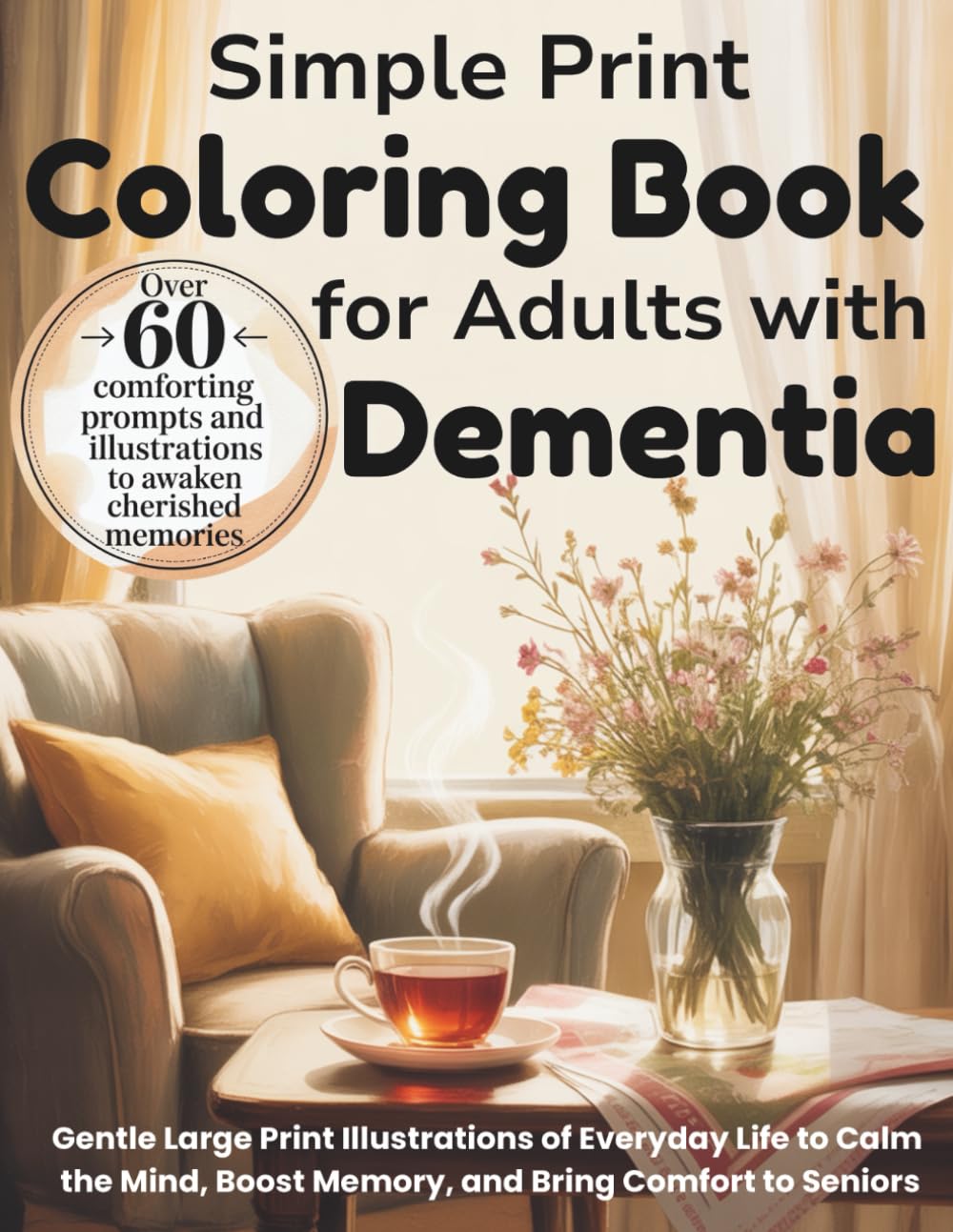 Simple Print Coloring Book for Adults with Dementia: Gentle Large Print Illustrations of Everyday Life to Calm the Mind, Boost Memory, and Bring Comfort to Seniors