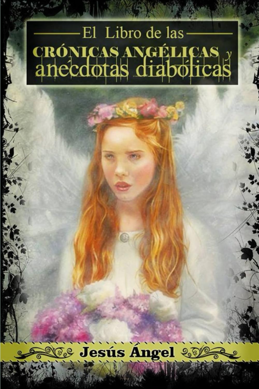 El libro de las crónicas angélicas y anécdotas diabólicas.