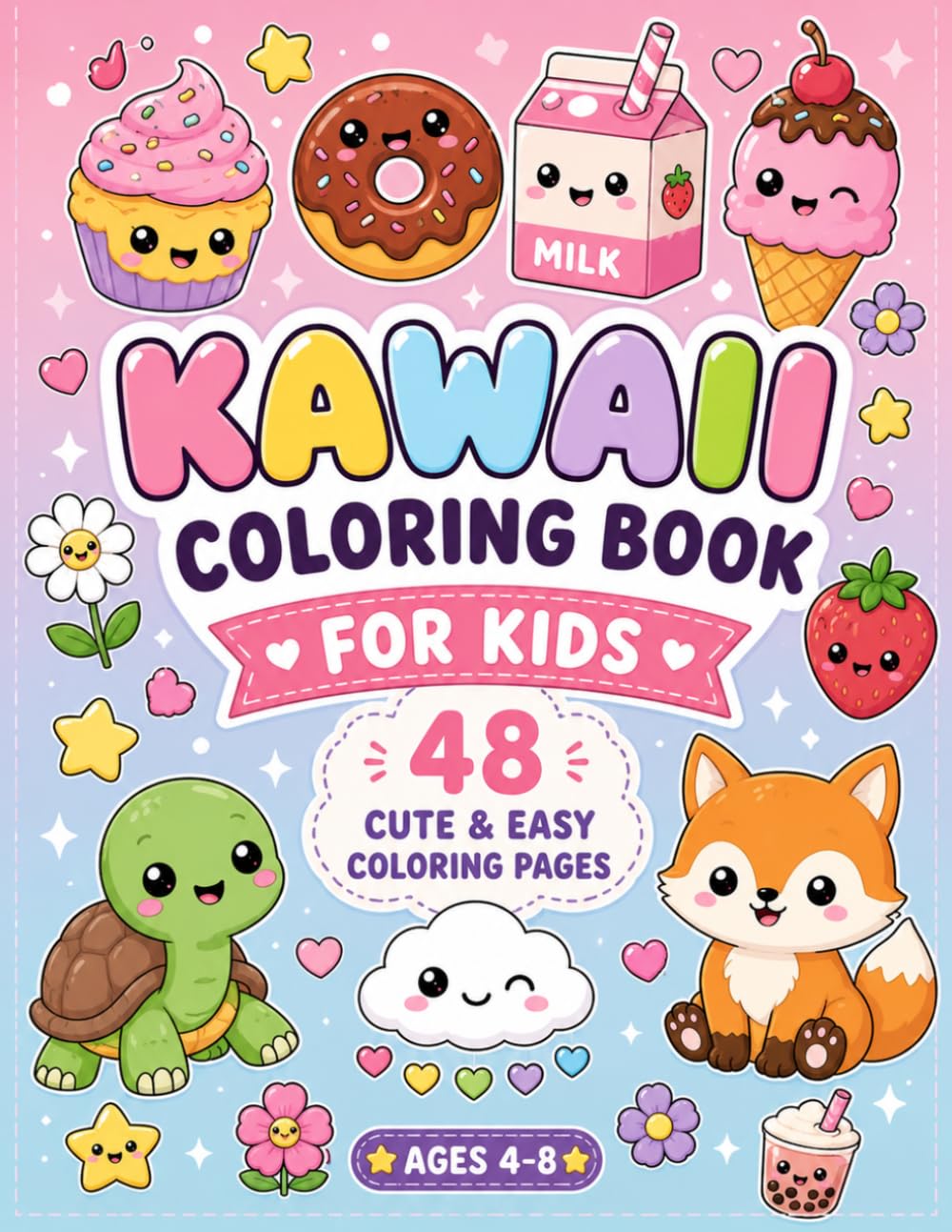 Cute Kawaii Coloring Pages For Kids – Volume 1: 48 Adorable Kawaii Characters, Cute Animals, Sweet Treats & Fun Coloring Adventures for Kids Ages 4-8