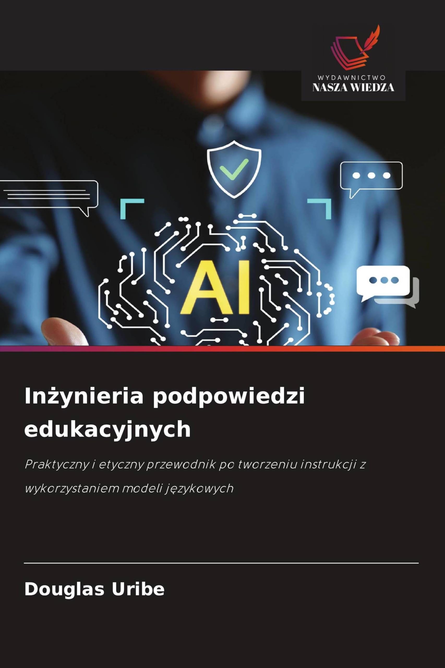 In¿ynieria podpowiedzi edukacyjnych: Praktyczny i etyczny przewodnik po tworzeniu instrukcji z wykorzystaniem modeli j¿zykowych